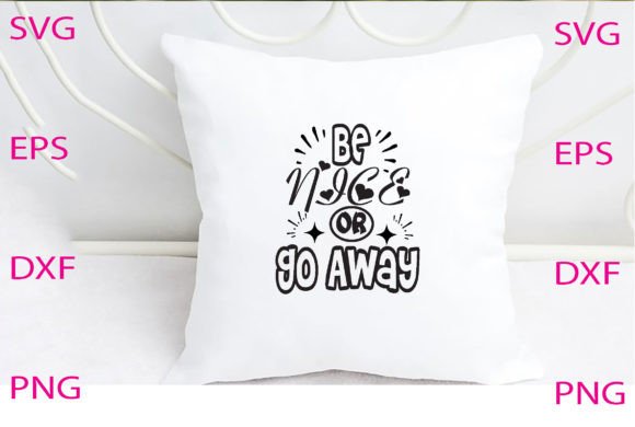 Be Nice or Go Away Svg Design Review