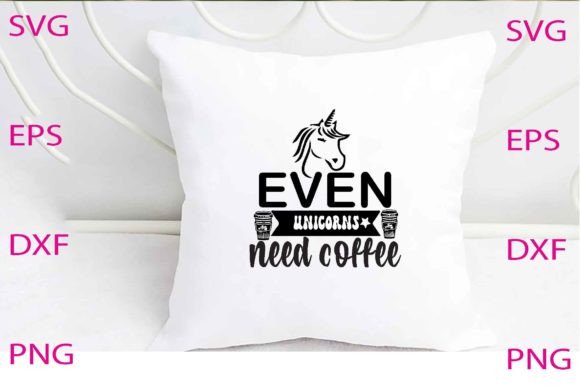 Even Unicorns Need Coffee Svg Design Review