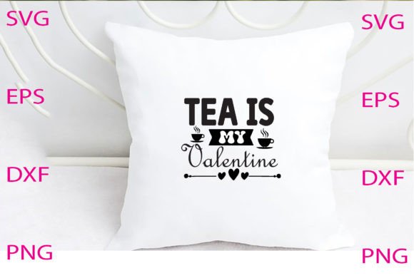 Tea is My Valentine Svg Design Review