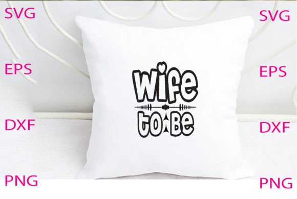 Wife to Be Svg Design Review for Embroidery Projects