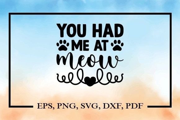You Had Me at Meow Svg Review